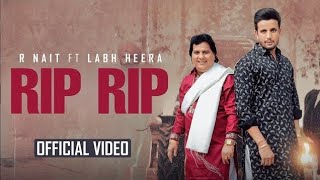 RIP official video R NAIT Ft LABH HEERA NEW PUNJABI SONG 2024 [upl. by Pritchett]