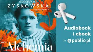 Alchemia Powieść o Marii SkłodowskiejCurie Katarzyna Zyskowska Audiobook PL Biografia [upl. by Ahtamat707]