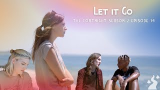 The Fortnight I Season 2 I Episode 14 I Let it Go [upl. by Angelia]