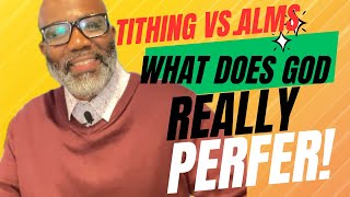 Tithing Vs AlmsWhat Does God Really Prefer [upl. by Aggri]