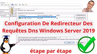 Configuration De Redirecteur Des Requêtes Dns Windows Server 2019 [upl. by Cykana490]