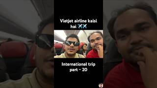 Vietjet airlines kaisi hai  International trip Part 20  Delhi to Hanoi trending vietjet vlog [upl. by Arras]