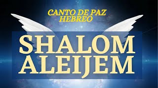 🤝 SHALOM ALEIJEM 🕊 Canto Hebreo a los ÁNGELES de PAZ Traducido al Español English Portugues [upl. by Nehcterg]