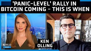 ‘PanicLevel’ Rally in Bitcoin Is Coming When Why amp What It Means for Price – Ken Olling [upl. by Froma901]