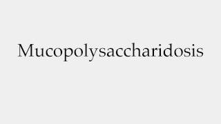 How to Pronounce Mucopolysaccharidosis [upl. by Belford]