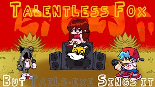 Talentless Fox But Tailsexe Sings it  Friday Night Funkin  FNF Cover [upl. by Kelci556]