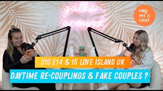 S10 E14 amp 15 Love Island UK Daytime ReCouplings amp Fake Couples   Recap Podcast  Review [upl. by Esir]