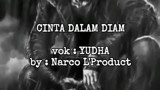 CINTA DALAM DIAM  vok YUDHA by  NARCO [upl. by Barolet585]