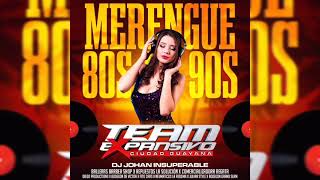 Merengue 80s  90s Team Expansivo DJ johan Insuperable ft José David Martínez [upl. by Weikert]