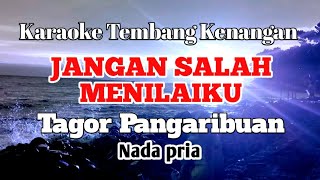 JANGAN SALAH MENILAI  Tagor Pangaribiuan  Karaoke nada pria  Lirik [upl. by Anekam]