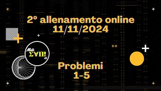 Problemi 15  Secondo Allenamento online 2024 [upl. by Etteiram869]