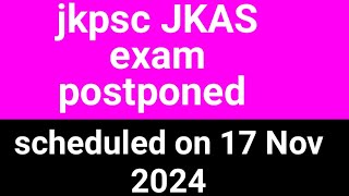 jkpsc JKAS exam 2024 postponed schedule on 17 nov [upl. by Mayce]