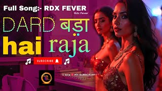 Dard bada hai raja  Rdx Fever Song  Hip Hop Song  Song 2024  love Song  New song [upl. by Atcliffe]