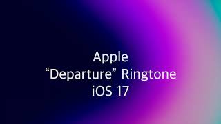 Apple “Departure” Ringtone iOS 17 [upl. by Ainyt]