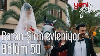 Yeni Gelin 50 Bölüm  BaranampŞirin Evleniyor [upl. by Tilden130]