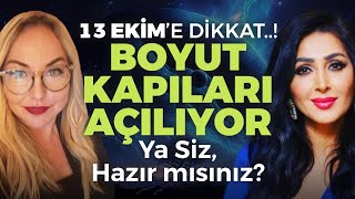 13 Ekime Dikkat Boyut Kapıları Açılıyor Ya Siz Hazır Mısınız  Yasemin Özçelik  Binnur Duman [upl. by Niles]