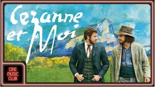 Cézanne et moi Bande originale du film par Eric Neveux [upl. by Nirrac66]