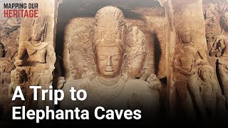 A Trip to Elephanta Caves  Mapping our Heritage [upl. by Savvas]