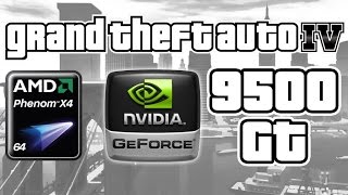 GTA 4 on AMD Phenom X4 amp Geforce 9500 GT [upl. by Rother]