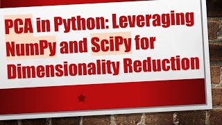 PCA in Python Leveraging NumPy and SciPy for Dimensionality Reduction [upl. by Sucramd]