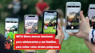 META libera nuevas funciones para adolescentes y sus familias para evitar retos virales peligrosos [upl. by Yardley]