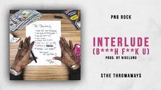 PnB Rock  Interlude Bh Fk U The Throwaways [upl. by Utley]