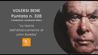 La teoria dell’attaccamento di John Bowlby  Volersi bene n 328 [upl. by Annayek]