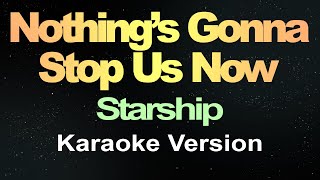 Nothings Gonna Stop Us Now  Starship Karaoke Hd [upl. by Gader]