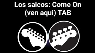 Los Saicos Come On ven aquí Tablatura de Guitarra y Bajo guitar tab and bass tab [upl. by Ennaegroeg171]