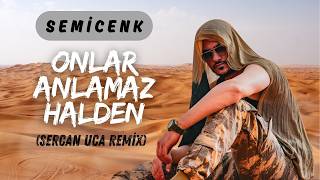 Semicenk  Onlar Anlamaz Halden  Sercan Uca Remix [upl. by Scutt]