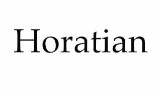 How to Pronounce Horatian [upl. by Alaham]