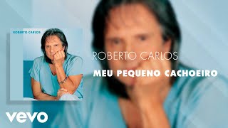 Roberto Carlos  Meu Pequeno Cachoeiro Áudio Oficial [upl. by Wenda530]