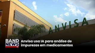 Anvisa adota IA para análise de medicamentos  BandNewsTV [upl. by Adnic]