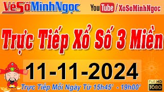 Xổ Số Minh Ngọc Trực Tiếp Xổ Số Ngày 11112024 KQXS Miền Nam XSMN Miền Trung XSMT Miền Bắc XSMB [upl. by Imorej752]