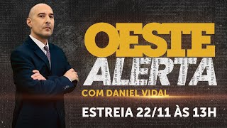 ESTREIA  OESTE ALERTA com Daniel Vidal [upl. by Nida762]