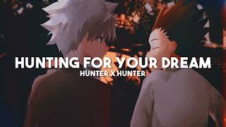 Hunting for your Dream  Hunter x Hunter slowed  reverb [upl. by Jarrid]