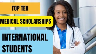 Top 10 Medical Scholarships for International Students [upl. by Aurel572]