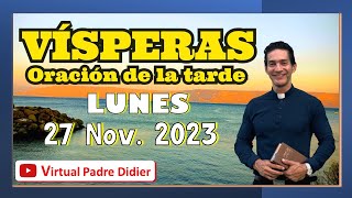 Vísperas de hoy Lunes 27 Noviembre 2023 Oración de la tarde Padre Didier [upl. by Oicnoel]