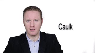 Caulk  Meaning  Pronunciation  Word World  Audio Video Dictionary [upl. by Ahtnama53]