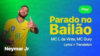 Neymar Jr Parado no Bailão  MC L da Vinte MC Gury  Lyrics  Translation [upl. by Lerner771]