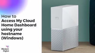 How To Access the My Cloud Home Dashboard using your hostname Windows  Western Digital Support [upl. by Lough469]