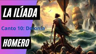 Canto 10 La Ilíada Audiolibro de Homero Dolonia [upl. by Hawkins]