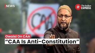 Asaduddin Owaisi Condemns CAA as AntiConstitutional Raises Concerns Over NPRNRC [upl. by Atiruam]