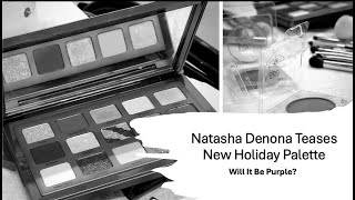 Natasha Denona Teases New Holiday Palette  Will It Be Purple [upl. by Charron]