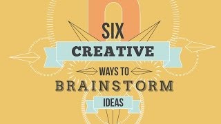 Six Creative Ways To Brainstorm Ideas [upl. by Adiarf989]