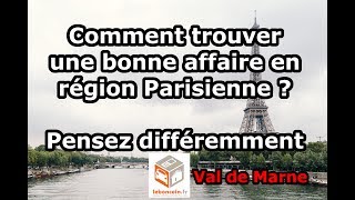 Comment trouver une bonne affaire en région Parisienne  Pensez différemment [upl. by Yeznil]