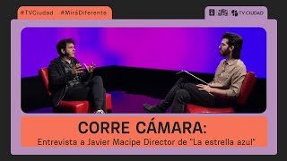 Corre Cámara  Entrevista a Javier Macipe Director de quotLa estrella azulquot [upl. by Jeb36]