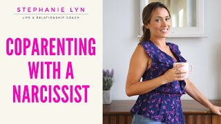 Tips for CoParenting with a Narcissist or Difficult Person  Stephanie Lyn Coaching [upl. by Nat]