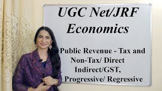 Public Revenue  Tax amp NonTax Direct amp IndirectGST ProgressiveRegressive UGC NetJRF Economics [upl. by Ydnat488]