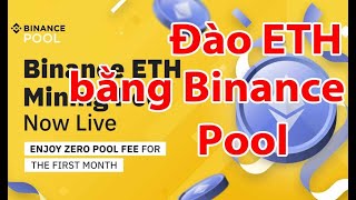 Đào ETH bằng phần mêm của Binace  Binace Pool [upl. by Nylrad928]